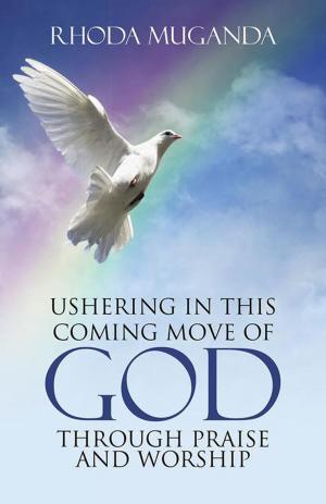 Cover of the book Ushering in This Coming Move of God Through Praise and Worship by Lee Watt