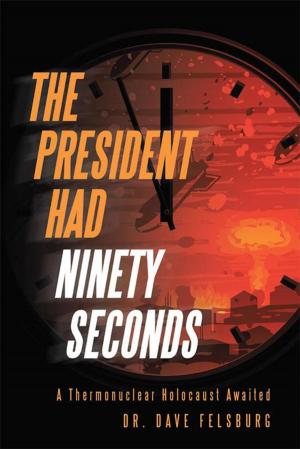 Cover of the book The President Had Ninety Seconds by Nathan Richendollar