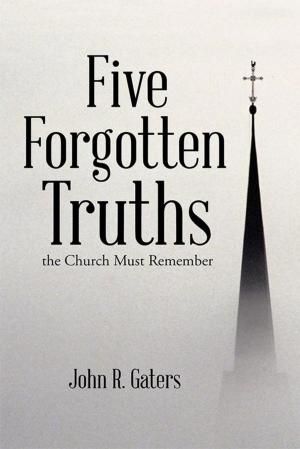 Cover of the book Five Forgotten Truths by Tonia Wilkes