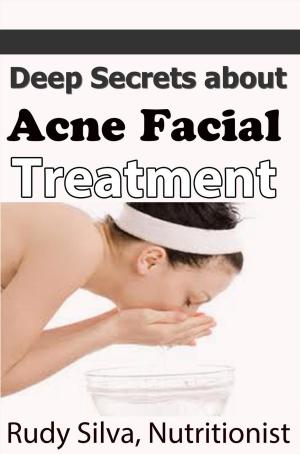 Book cover of Deep Secrets about Acne Facial Treatments