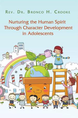 Cover of the book Nurturing the Human Spirit Through Character Development in Adolescents by Carol Swarbrick Dries