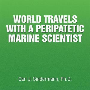 Cover of the book World Travels with a Peripatetic Marine Scientist by Thomas R. Moody Jr