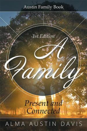 Cover of the book A Family: Present and Connected by j.w. carter