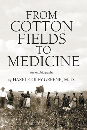 Cover of the book From Cotton Fields to Medicine by Col. John H. Roush Jr.