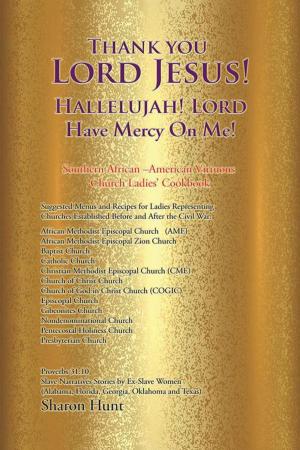 Cover of the book Thank You Lord Jesus! Hallelujah! Lord Have Mercy on Me! by John E. Baiden