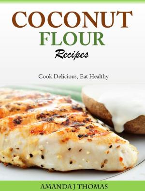 Book cover of Coconut Flour Recipes Cook Delicious, Eat Healthy