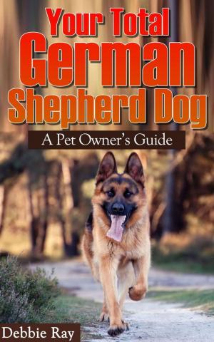 bigCover of the book Your Total German Shepherd Dog, A Pet Owner's Guide by 