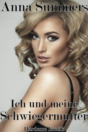 Book cover of Ich und meine Schwiegermutter (Hardcore Erotik)