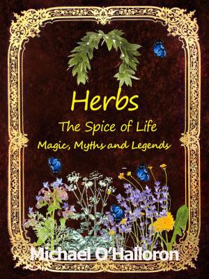 Cover of Herbs: The Spice of Life, Magic, Myths and Legends