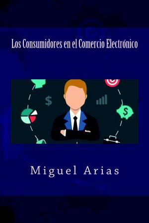 Cover of the book Los Consumidores en el Comercio Electrónico by Ángel Arias