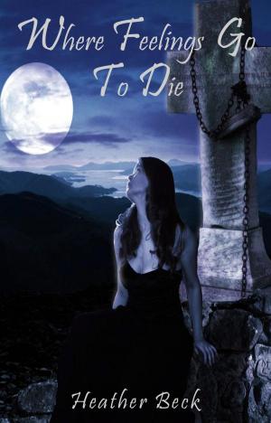 Cover of the book Where Feelings Go To Die by Deborah Blake