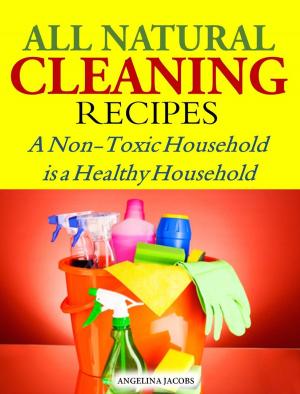 Book cover of All Natural Cleaning Recipes A Non-Toxic Household is a Healthy Household