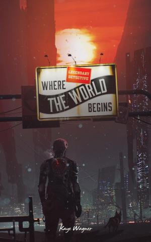 Cover of the book Legendary Detective Where the World Begins by Rod Little