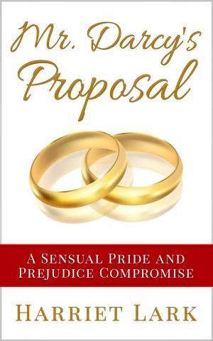 Book cover of Mr. Darcy’s Proposal - A Sensual Pride and Prejudice Compromise