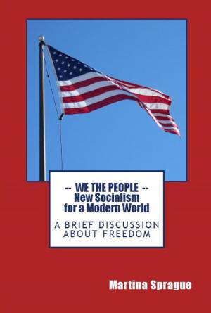 Book cover of We the People: New Socialism for a Modern World: A Brief Discussion About Freedom