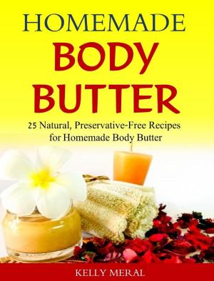 Book cover of Homemade Body Butter 25 Natural, Preservative-Free Recipes for Homemade Body Butter