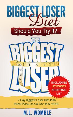 Book cover of The Biggest Loser Diet: Should You Try It? Including 97 Foods Shopping List, 7 Day Biggest Loser Diet Plan (Meal Plan), Do's & Don'ts & MORE