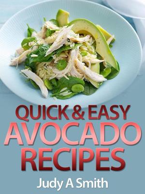 Cover of the book Quick & Easy Avocado Recipes by Donna K Stevens