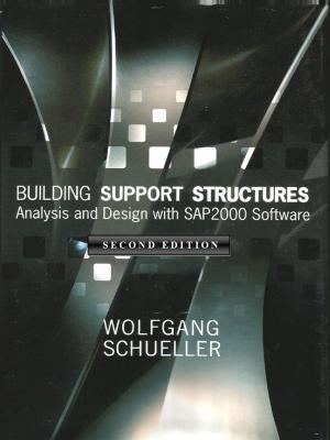 Cover of the book Building Support Structures, 2nd Ed., Analysis and Design with SAP2000 Software by Gary Wonning