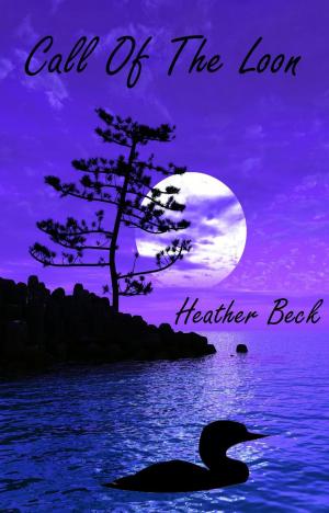 Cover of the book Call Of The Loon by Heather Beck