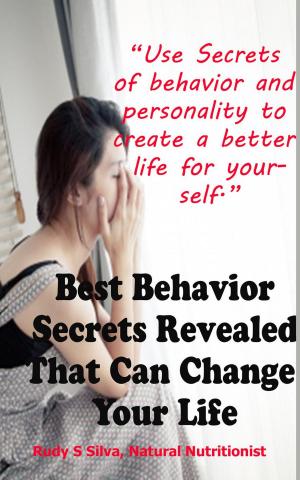 Cover of Use Secrets of Behavior to Create a Better Life