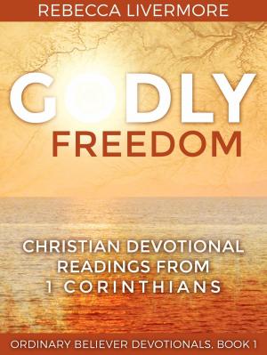 Book cover of Godly Freedom: Christian Devotional Readings from 1 Corinthians