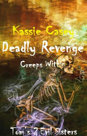 Cover of the book Deadly Revenge Creeps Within by L.A. Graf