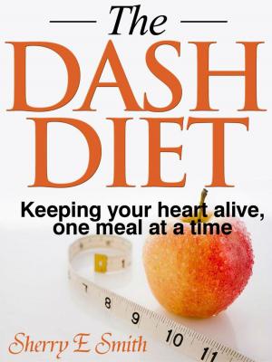 Book cover of The DASH Diet Keeping your heart alive, one meal at a time