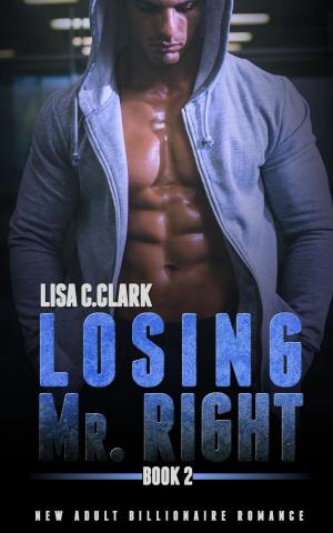 Cover of the book Losing Mr. Right: Book # 2 by Tamsen Parker, Amy Jo Cousins, Emma Barry, Kelly Maher, Stacey Agdern, Suleikha Snyder