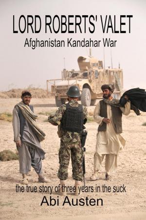 bigCover of the book Lord Robert's Valet: Afghanistan Kandahar War: The True Story of Three Years in the Suck by 