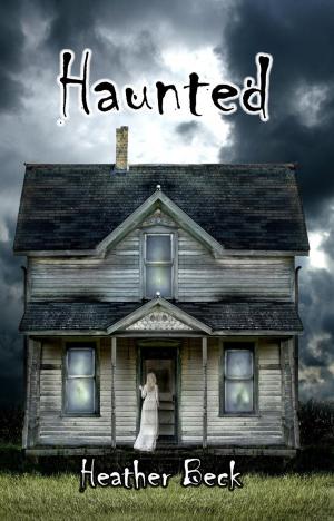Cover of the book Haunted by Heather Beck