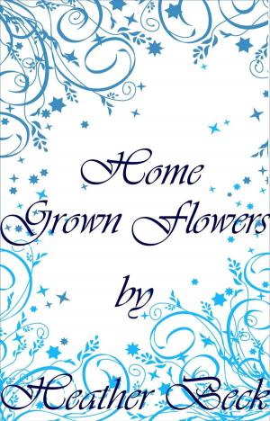 Cover of the book Home Grown Flowers by T. D. Shields