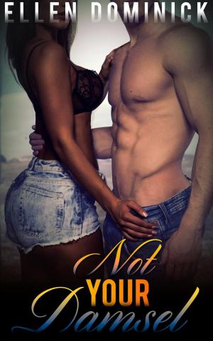 Cover of the book Not Your Damsel: A BWWM Erotic Romance by Ellen Dominick