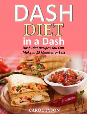 Cover of the book Dash Diet in a Dash 20 Dash Diet Recipes You Can Make in 15 Minutes or Less by Jenny Ruhl