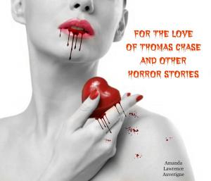 Book cover of For the Love of Thomas Chase and Other Horror Stories
