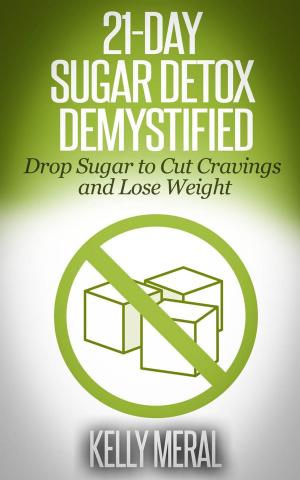 Cover of 21-Day Sugar Detox Demystified Drop Sugar to Cut Cravings and Lose Weight