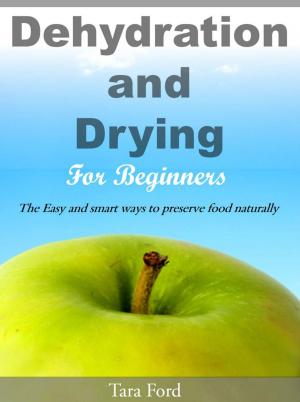 Book cover of Dehydration and Drying for Beginners The Easy and smart ways to preserve food naturally
