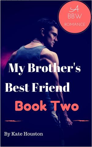 bigCover of the book My Brother's Best Friend Book Two A BBW Romance by 