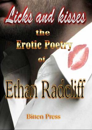 Cover of the book Licks and Kisses, the Erotic Poetry of Ethan Radcliff by Jeff Prebis