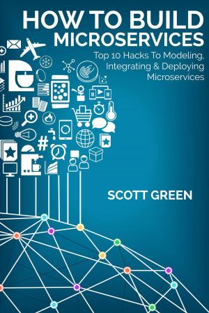 Book cover of How To Build Microservices: Top 10 Hacks To Modeling, Integrating & Deploying Microservices