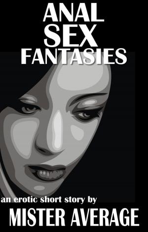Cover of the book Anal Sex Fantasies by Mister Average