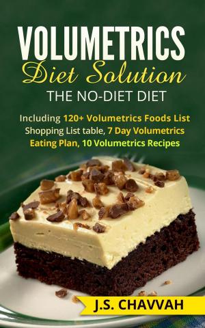 Cover of the book Volumetrics Diet Solution: The NO-diet Diet. Including 120+ Volumetrics Foods List / Shopping List table, 7 Day Volumetrics Eating Plan, 10 Volumetrics Recipes... by Eugene Patrick