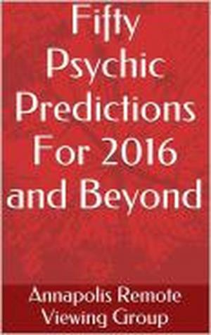 Cover of the book Fifty Psychic Predictions for 2016 and Beyond by Angélica Bovino