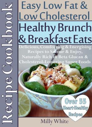 Book cover of Healthy Brunch & Breakfast Eats Low Fat & Low Cholesterol Recipe Cookbook 55+ Heart Healthy Recipes