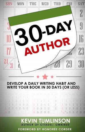 Cover of the book 30-Day Author: Develop A Daily Writing Habit and Write Your Book In 30 Days (Or Less) by Pavarti K. Tyler