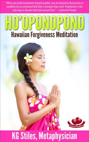 Cover of the book Ho'oponopono Hawaiian Forgiveness Meditaton by KG STILES