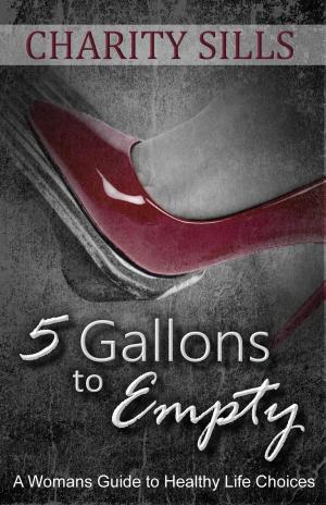 Cover of the book 5 Gallons to Empty by Jacqueline S Mendez