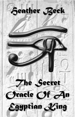 Cover of the book The Secret Oracle Of An Egyptian King by C.S. Caspar