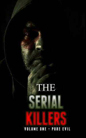 bigCover of the book The Serial Killers, Pure Evil by 