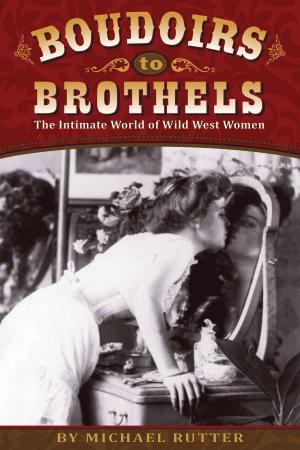 Cover of the book Boudoirs to Brothels by Michael Rutter